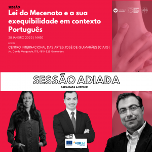 Sessão Lei do Mecenato e a sua exequibilidade em contexto Português- SESSÃO ADIADA!