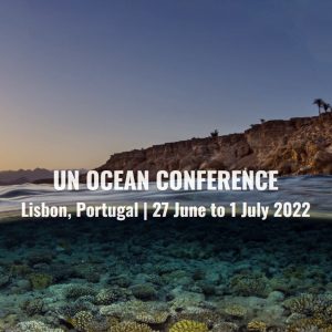 Conferência dos Oceanos das Nações Unidas (UNOC) – Special Event: Sustainable Blue Economy Investment Fórum ( SBEIF)