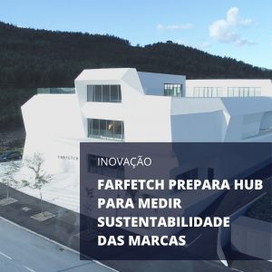 Farfetch prepara HUB para medição de sustentabilidade das marcas