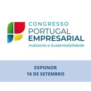 Congresso Portugal Empresarial – Indústria e Sustentabilidade
