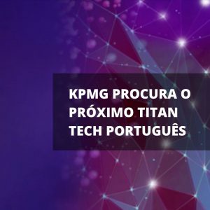 KPMG quer distinguir os futuros Tech Titans nacionais