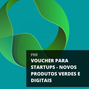 Aberto aviso para Voucher para Startups – Novos Produtos Verdes e Digitais