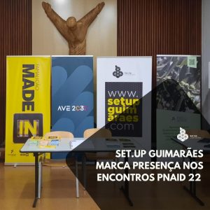 Set.Up Guimarães marca presença nos Encontros PNAID 2022