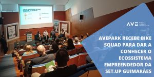 Avepark recebe Bike Squad para dar a conhecer o ecossistema empreendedor da Set.Up Guimarães
