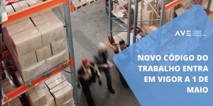 Novo Código do Trabalho entra em vigor a 1 de Maio