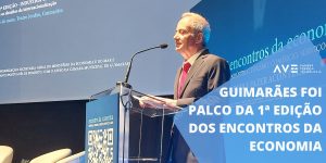 Guimarães foi palco da 1ª edição dos Encontros da Economia