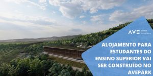 Alojamento para estudantes do Ensino Superior vai ser construído no Avepark