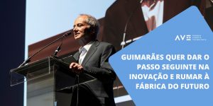 Guimarães quer dar o passo seguinte na inovação e rumar à Fábrica do Futuro