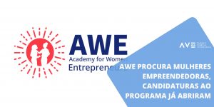 AWE procura mulheres empreendedoras, Candidaturas ao programa já abriram