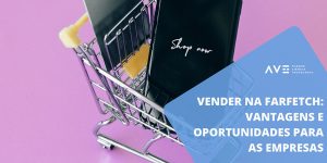 Vender na Farfetch: Vantagens e oportunidades para as empresas
