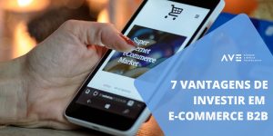 7 Vantagens de investir em E-Commerce B2B
