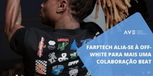 Farftech alia-se à Off-White para mais uma colaboração BEAT
