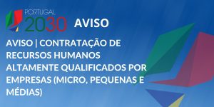 AVISO | Contratação de Recursos Humanos Altamente Qualificados por empresas (micro, pequenas e médias)
