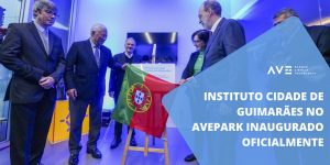 Instituto Cidade de Guimarães no Avepark inaugurado oficialmente