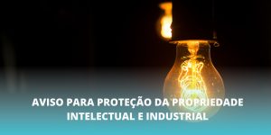 Aviso para proteção da propriedade intelectual e industrial