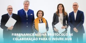 Fibrenamics assina protocolo de colaboração para o Insure.Hub