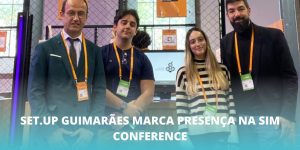Set.Up Guimarães marca presença na SIM Conference