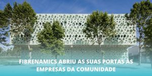 Fibrenamics abriu as suas portas às empresas da comunidade