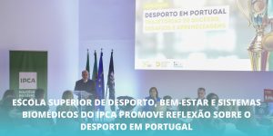 Escola Superior de Desporto, Bem-Estar e Sistemas Biomédicos do IPCA promove reflexão sobre o Desporto em Portugal