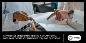AEP oferece curso sobre registo na Plataforma RGPC para empresas e entidades públicas e privadas