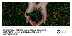Candidaturas abertas para o Reconhecimento de Práticas em Responsabilidade Social e Sustentabilidade