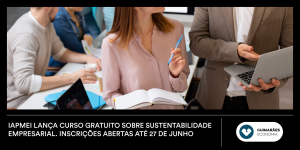 IAPMEI lança curso gratuito sobre sustentabilidade empresarial. Inscrições abertas até 27 de junho