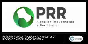 PRR: Linha “Reindustrializar” apoia projetos de inovação e modernização industrial